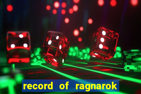 record of ragnarok 3 temporada ep 1